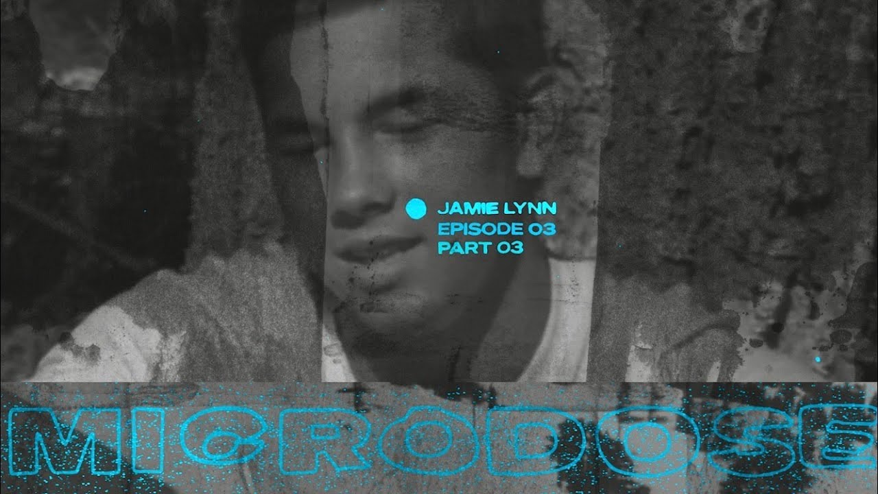 jamie - Jamie Lynn / Microdose EP3 / Part 3