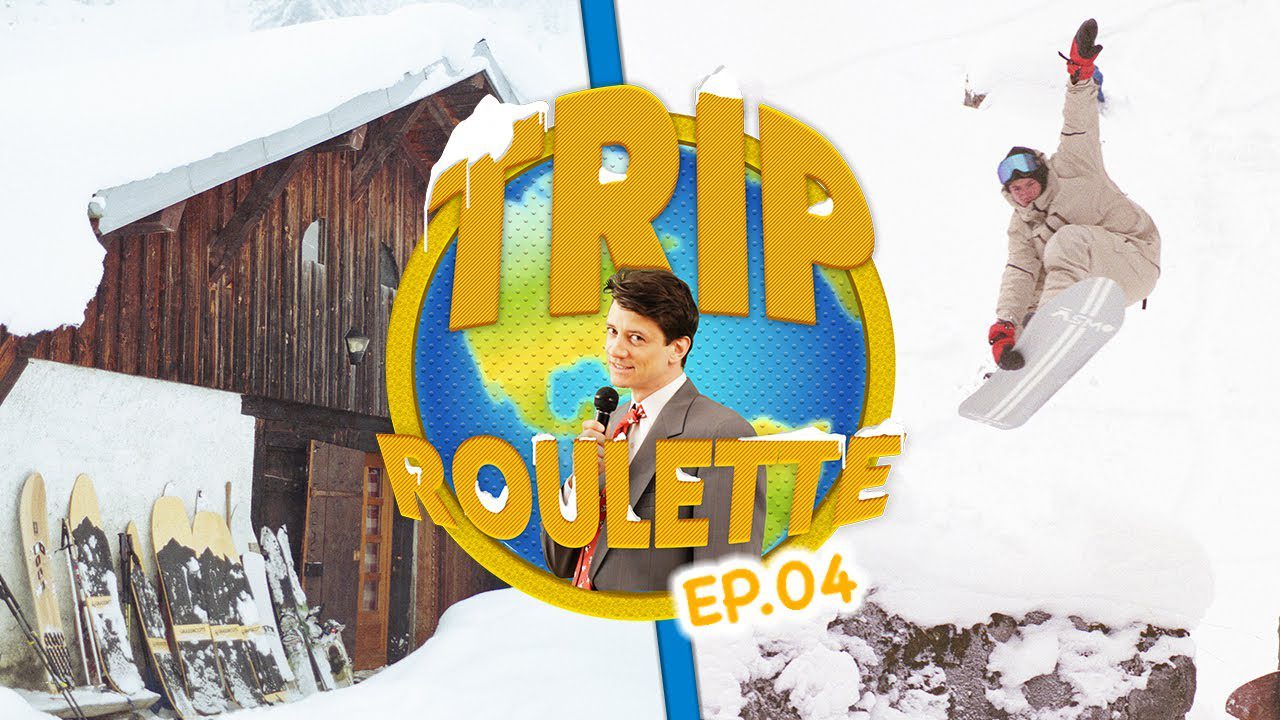 trip roulette - TRIP ROULETTE - Ep. 04 LOST CHALET + POWDER SURF + AURELIEN GIRAUD